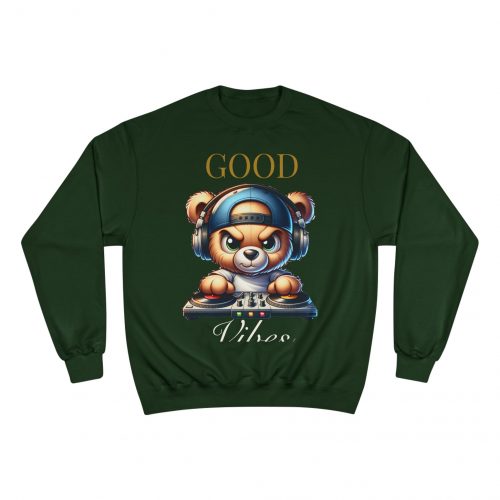 Champion Sweatshirt - Good Vibes Teddy Bear DJ Booth